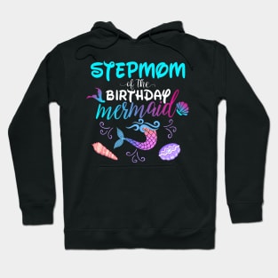 Stepmom Of The Birthday Mermaid Matching Family Hoodie